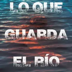 Lo que guarda el río de María de Alva.
